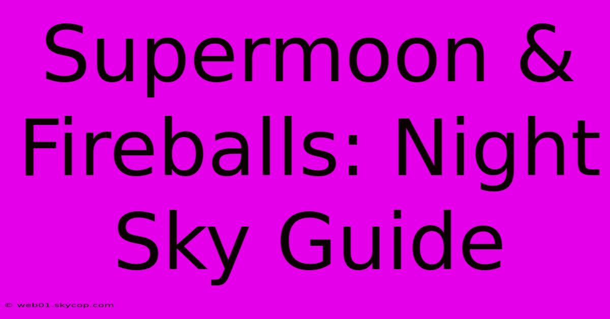 Supermoon & Fireballs: Night Sky Guide