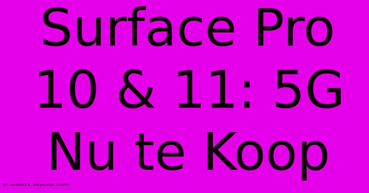 Surface Pro 10 & 11: 5G Nu Te Koop