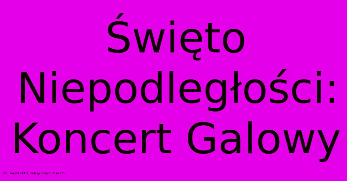 Święto Niepodległości: Koncert Galowy 