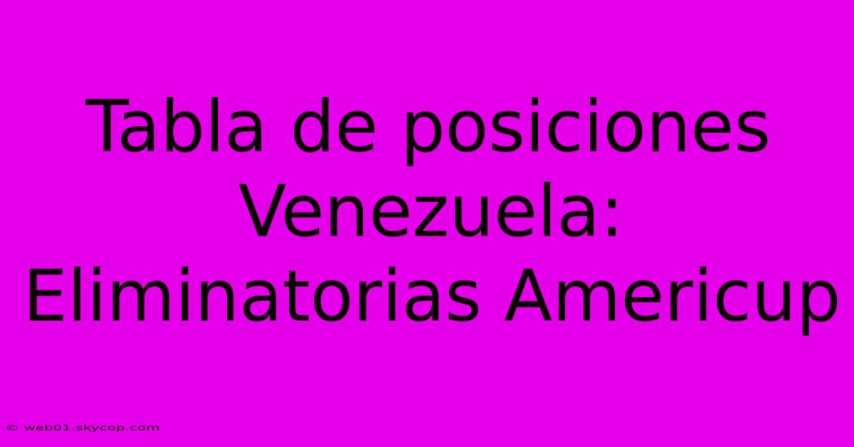 Tabla De Posiciones Venezuela: Eliminatorias Americup