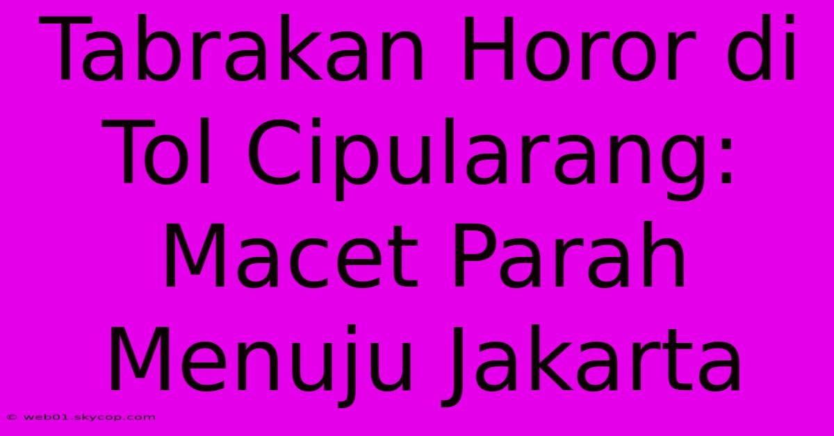 Tabrakan Horor Di Tol Cipularang: Macet Parah Menuju Jakarta