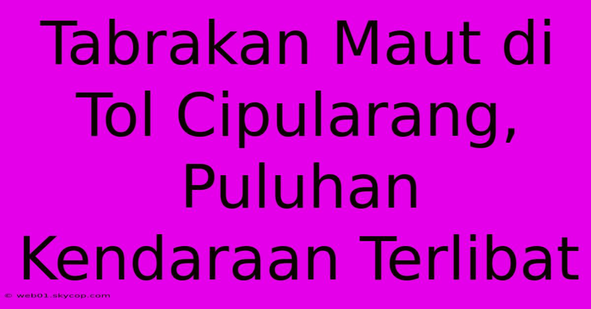 Tabrakan Maut Di Tol Cipularang, Puluhan Kendaraan Terlibat