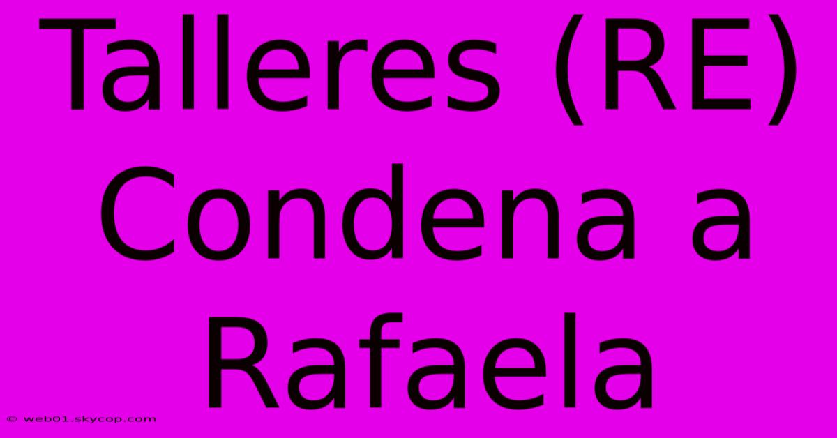 Talleres (RE) Condena A Rafaela