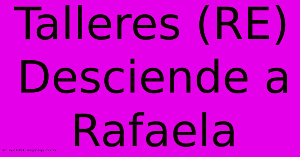 Talleres (RE) Desciende A Rafaela