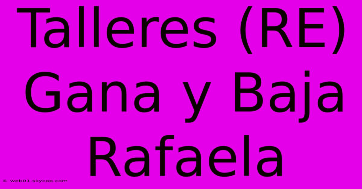 Talleres (RE) Gana Y Baja Rafaela 