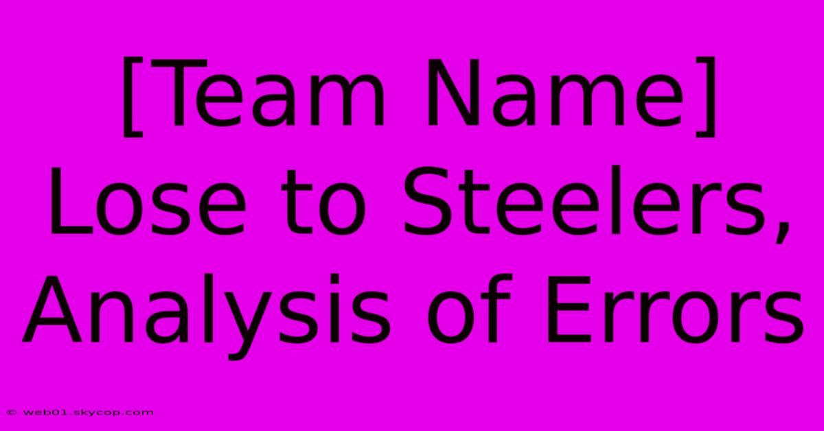 [Team Name] Lose To Steelers, Analysis Of Errors