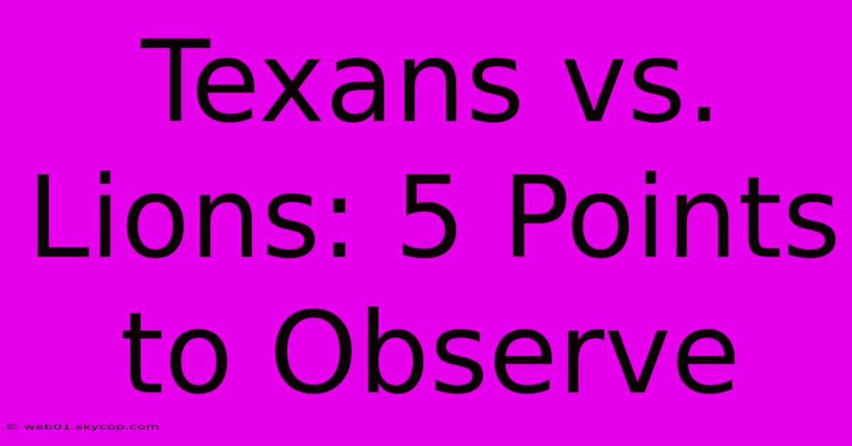 Texans Vs. Lions: 5 Points To Observe