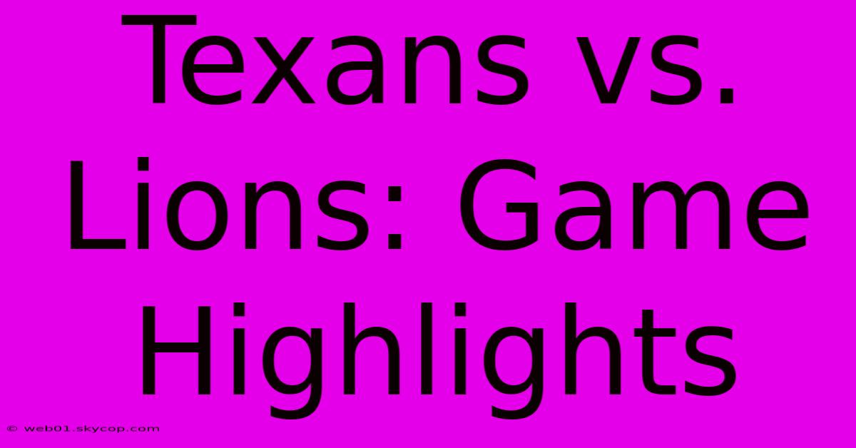 Texans Vs. Lions: Game Highlights