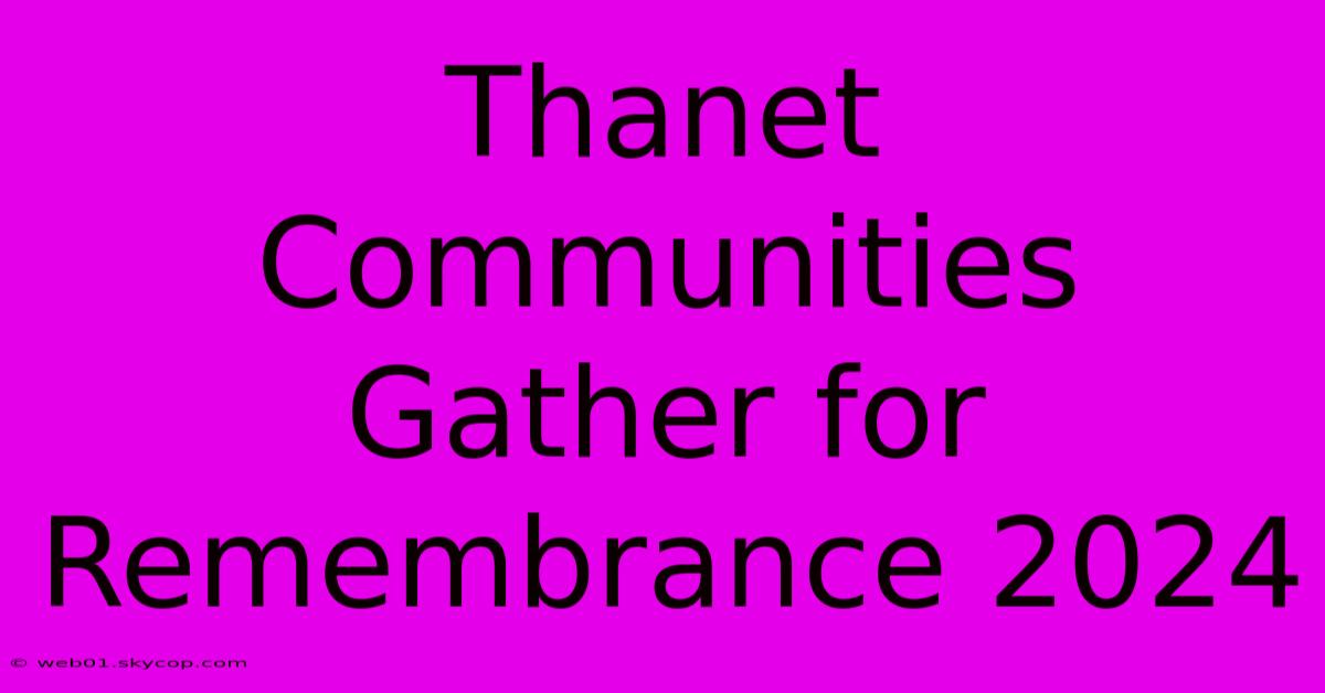 Thanet Communities Gather For Remembrance 2024