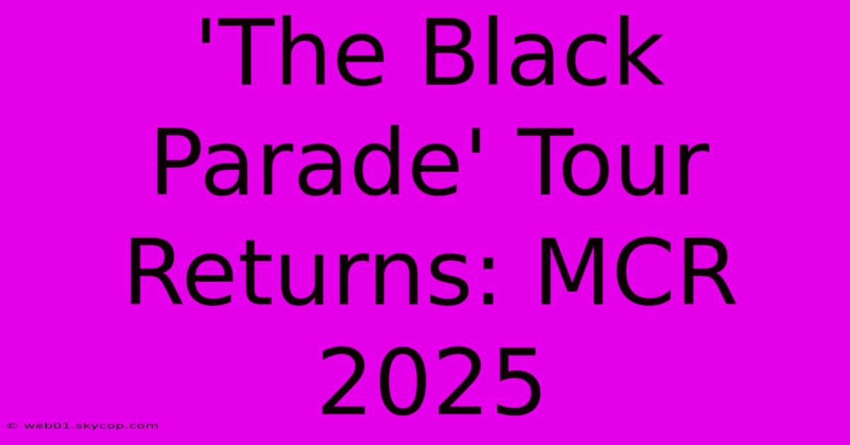 'The Black Parade' Tour Returns: MCR 2025