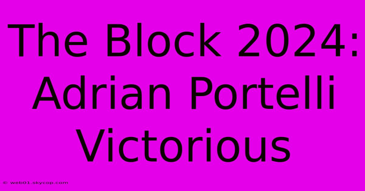 The Block 2024: Adrian Portelli Victorious