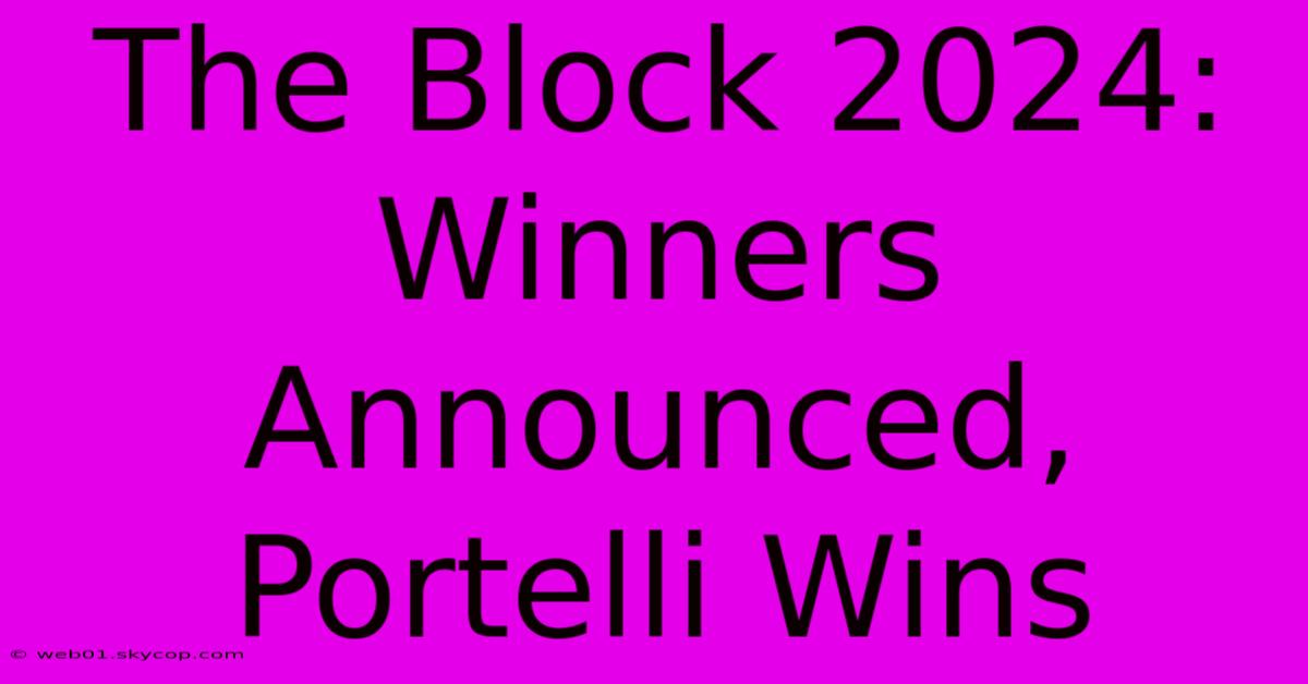 The Block 2024: Winners Announced, Portelli Wins 