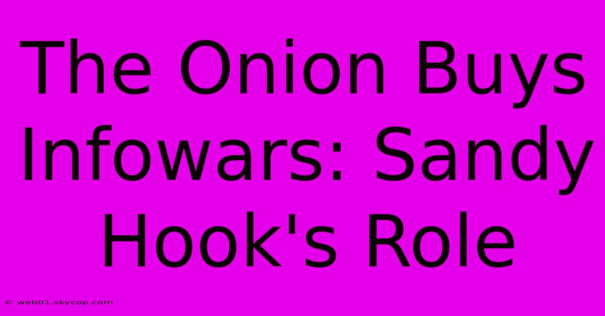 The Onion Buys Infowars: Sandy Hook's Role 