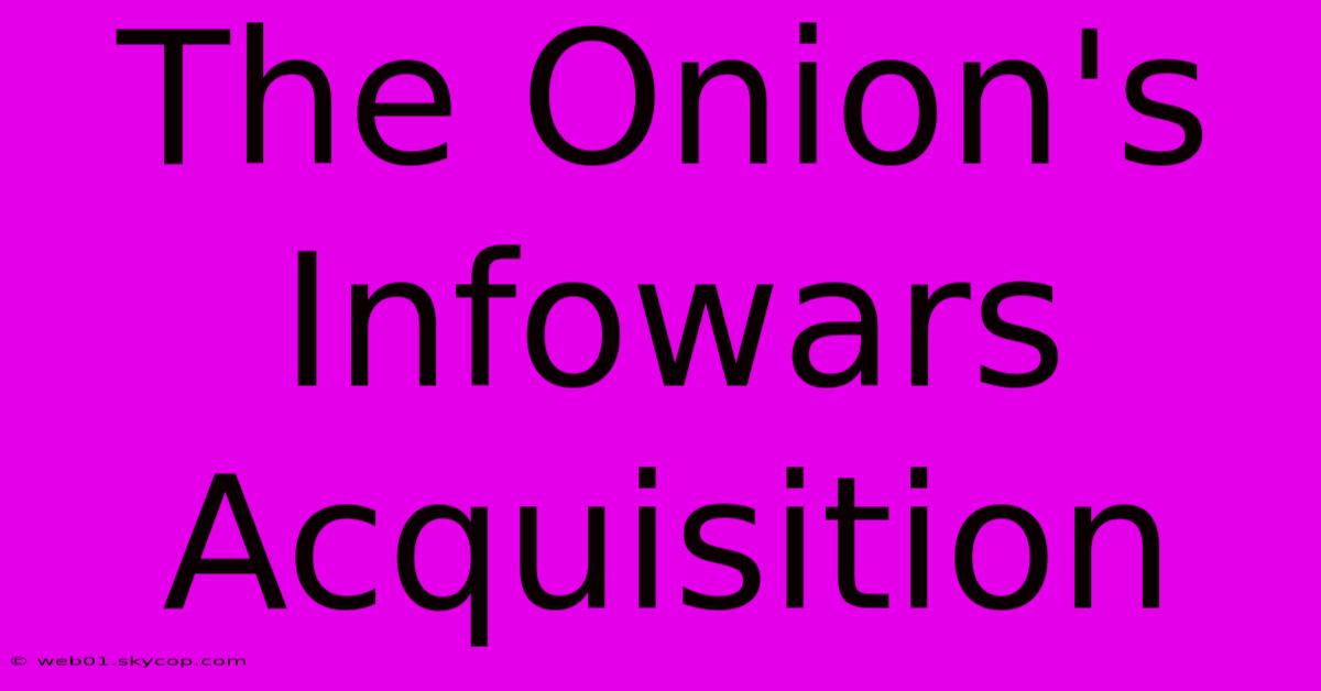 The Onion's Infowars Acquisition 