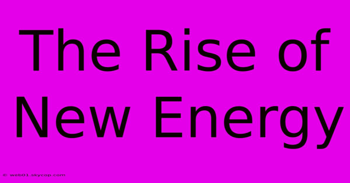 The Rise Of New Energy