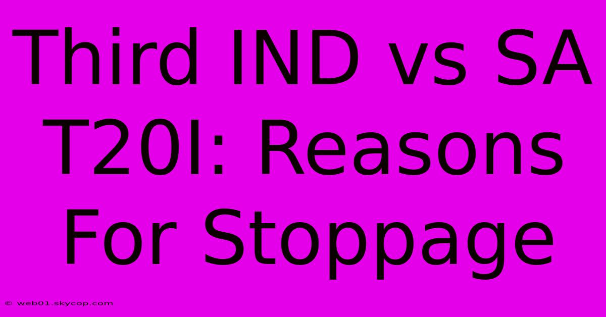 Third IND Vs SA T20I: Reasons For Stoppage 