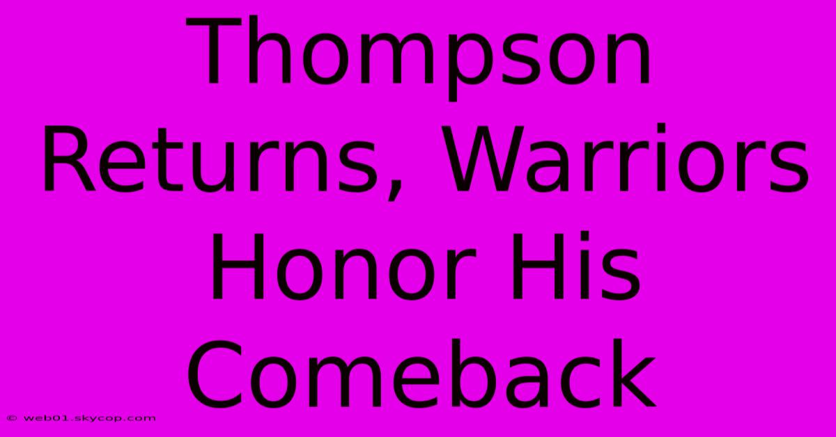 Thompson Returns, Warriors Honor His Comeback 