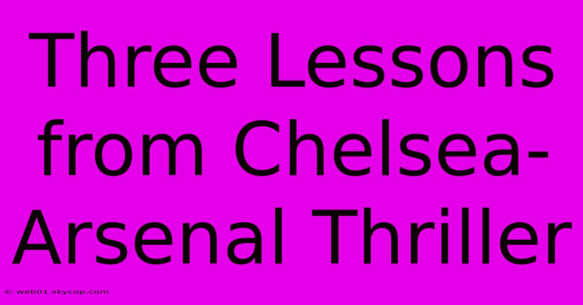 Three Lessons From Chelsea-Arsenal Thriller