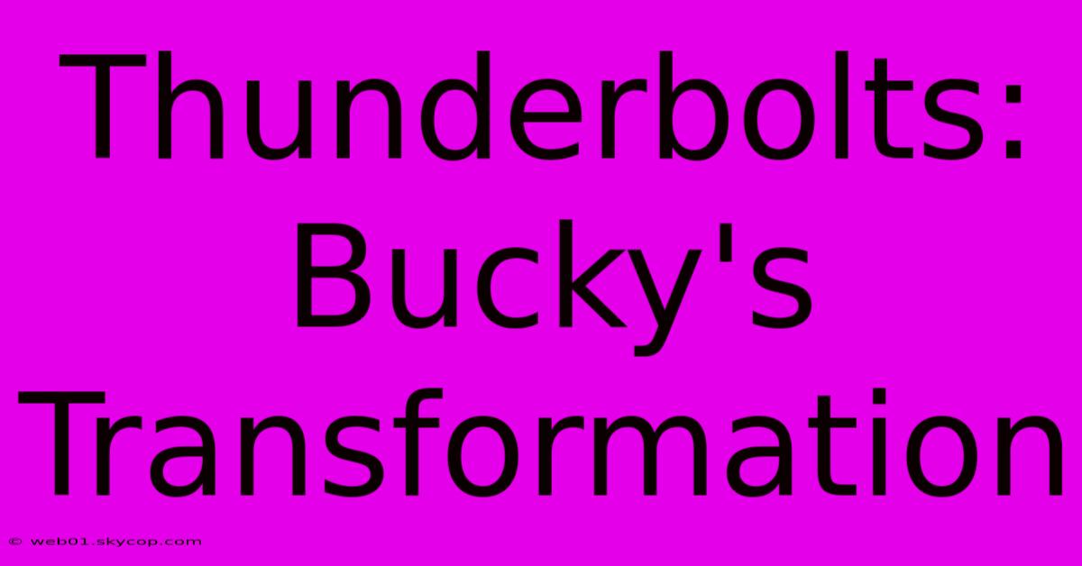 Thunderbolts: Bucky's Transformation