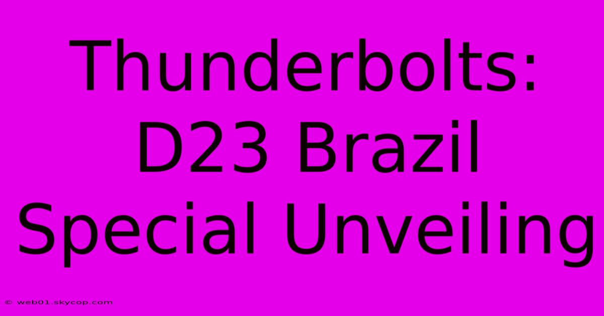 Thunderbolts: D23 Brazil Special Unveiling 