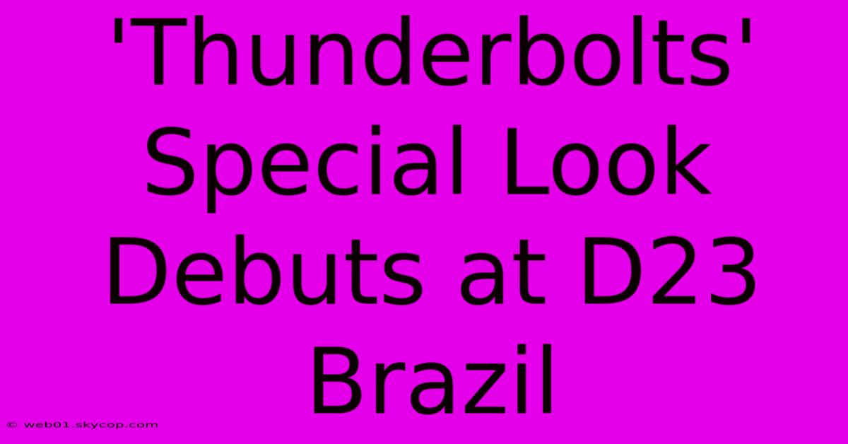 'Thunderbolts' Special Look Debuts At D23 Brazil