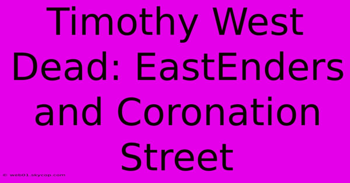 Timothy West Dead: EastEnders And Coronation Street