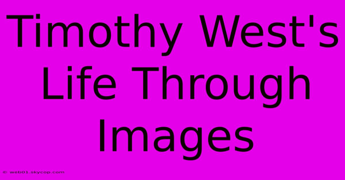 Timothy West's Life Through Images