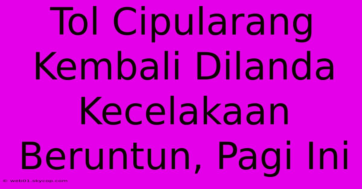 Tol Cipularang Kembali Dilanda Kecelakaan Beruntun, Pagi Ini