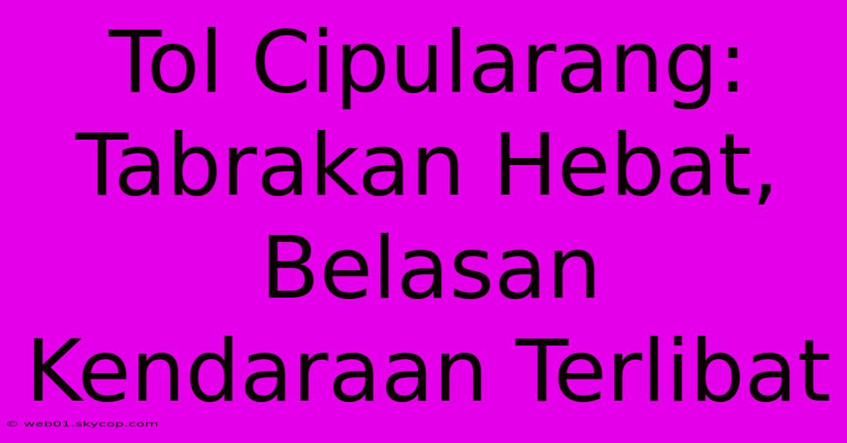 Tol Cipularang:  Tabrakan Hebat, Belasan Kendaraan Terlibat 