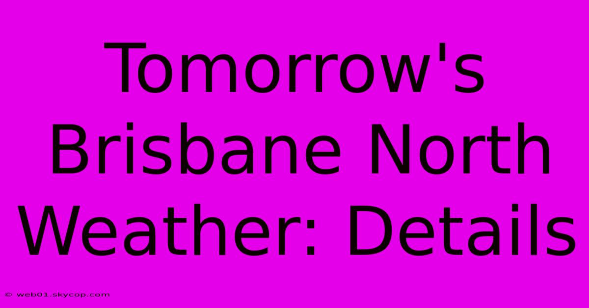 Tomorrow's Brisbane North Weather: Details