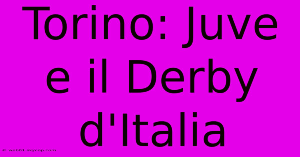 Torino: Juve E Il Derby D'Italia