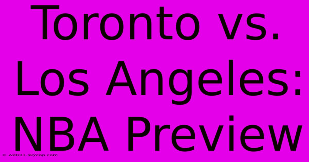 Toronto Vs. Los Angeles: NBA Preview