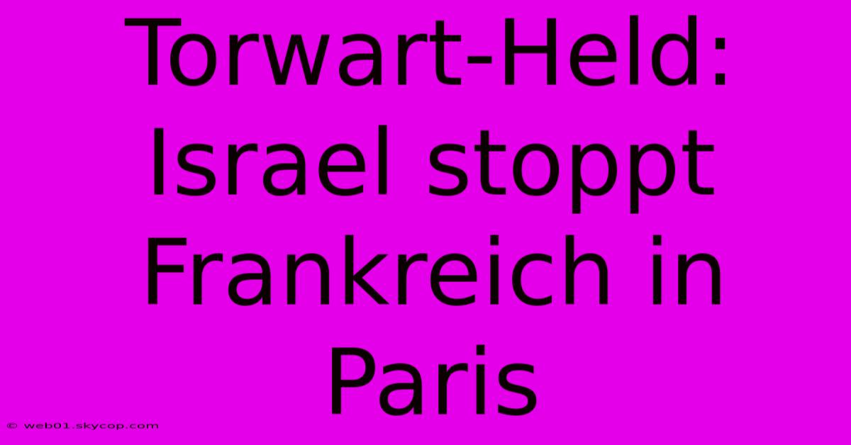 Torwart-Held: Israel Stoppt Frankreich In Paris 