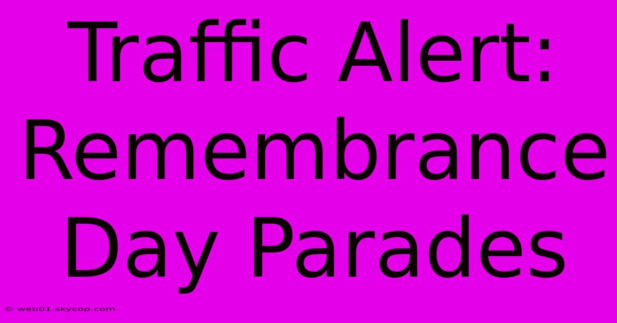 Traffic Alert: Remembrance Day Parades  