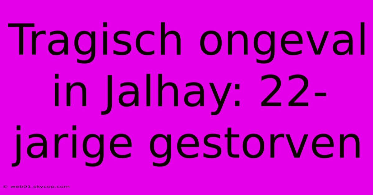 Tragisch Ongeval In Jalhay: 22-jarige Gestorven 