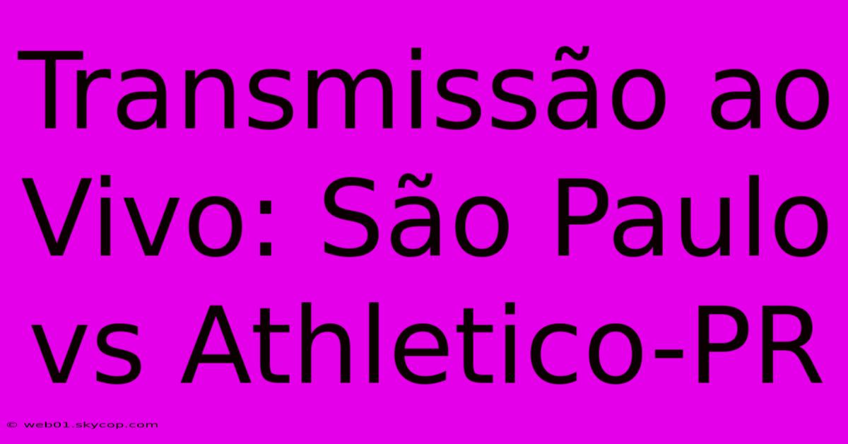 Transmissão Ao Vivo: São Paulo Vs Athletico-PR