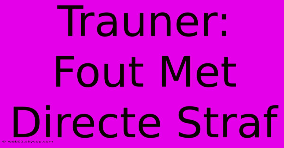 Trauner: Fout Met Directe Straf 