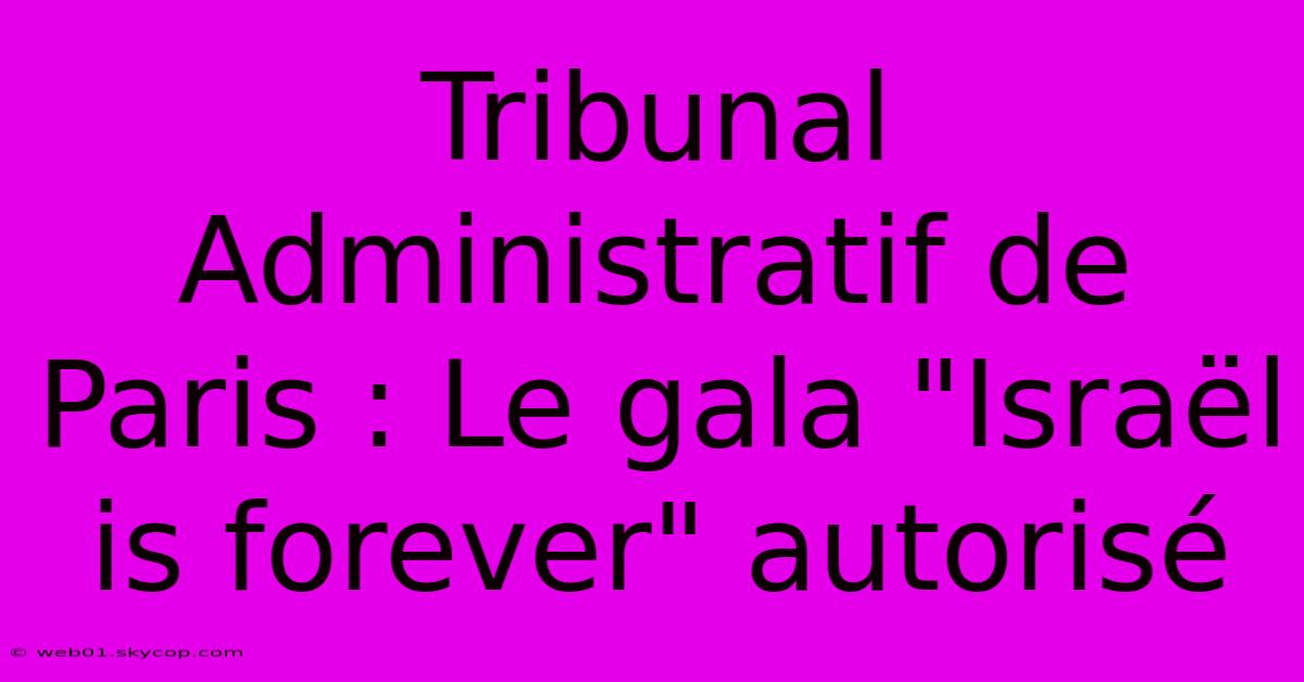 Tribunal Administratif De Paris : Le Gala 