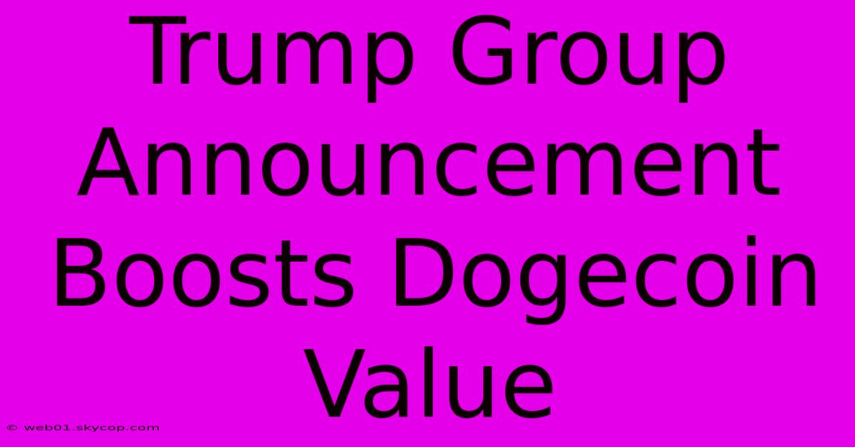 Trump Group Announcement Boosts Dogecoin Value