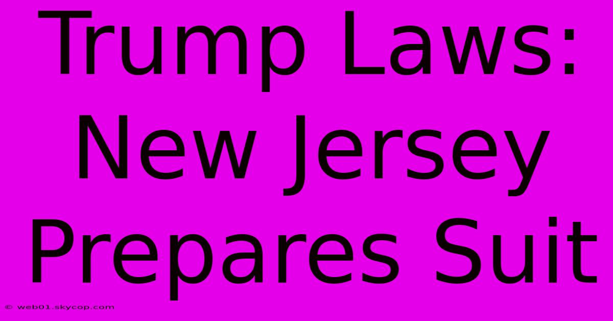 Trump Laws: New Jersey Prepares Suit 