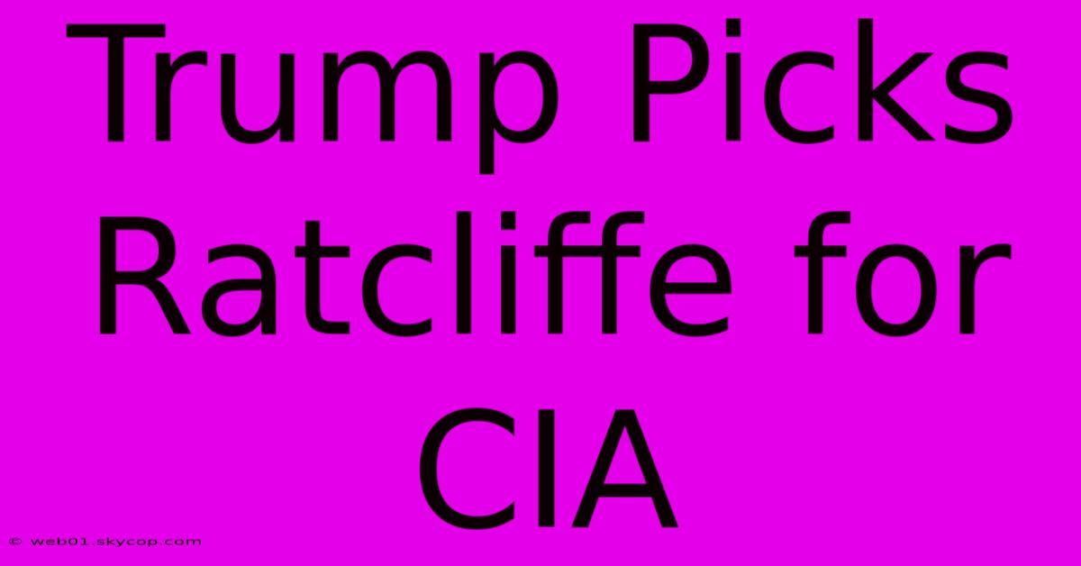 Trump Picks Ratcliffe For CIA