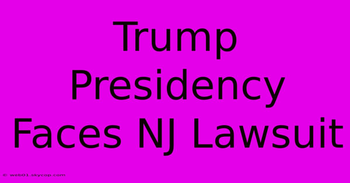 Trump Presidency Faces NJ Lawsuit 