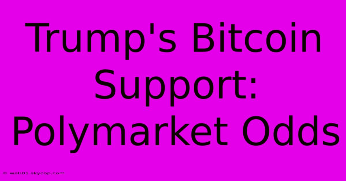 Trump's Bitcoin Support: Polymarket Odds