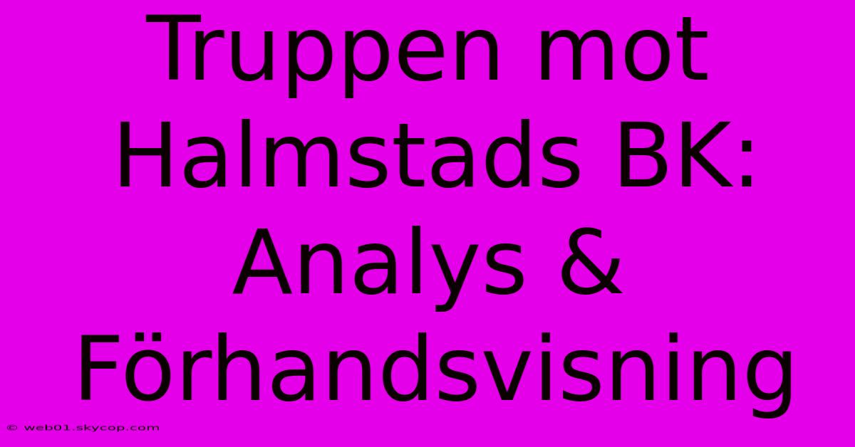 Truppen Mot Halmstads BK: Analys & Förhandsvisning