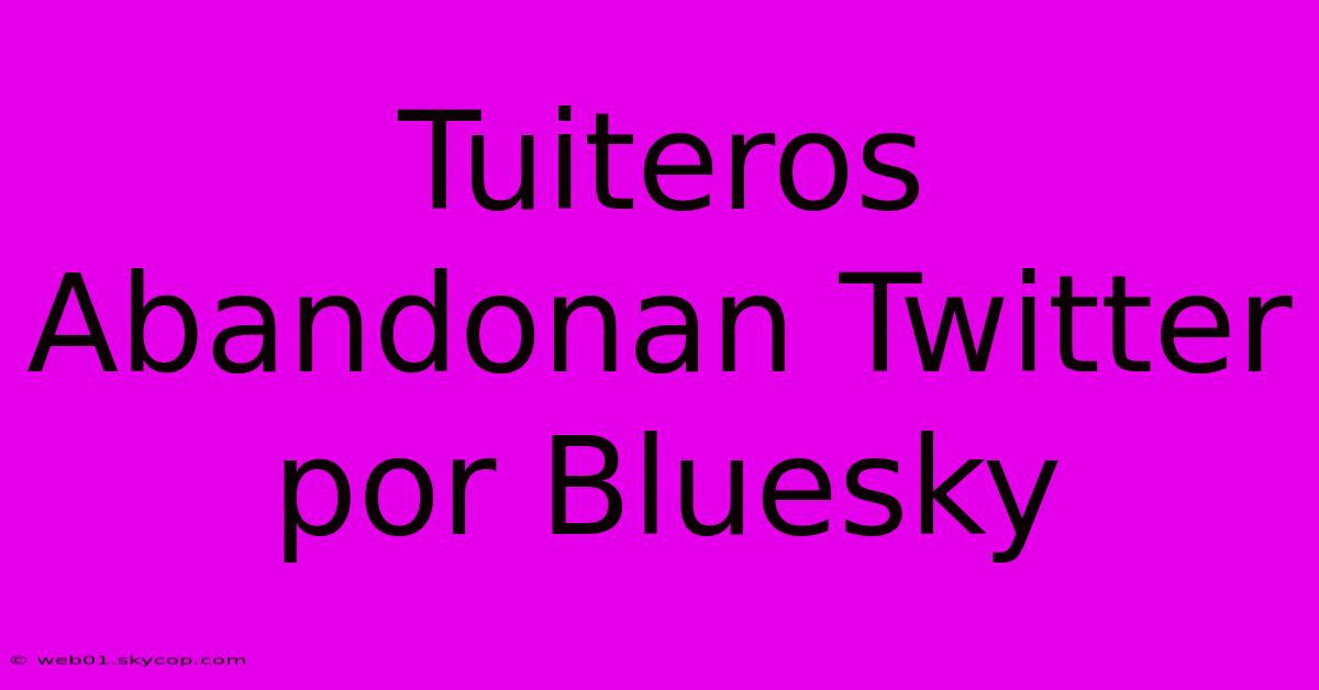 Tuiteros Abandonan Twitter Por Bluesky