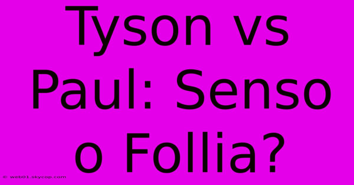 Tyson Vs Paul: Senso O Follia?