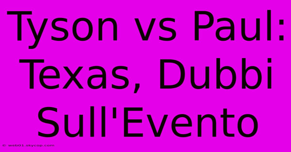 Tyson Vs Paul: Texas, Dubbi Sull'Evento 