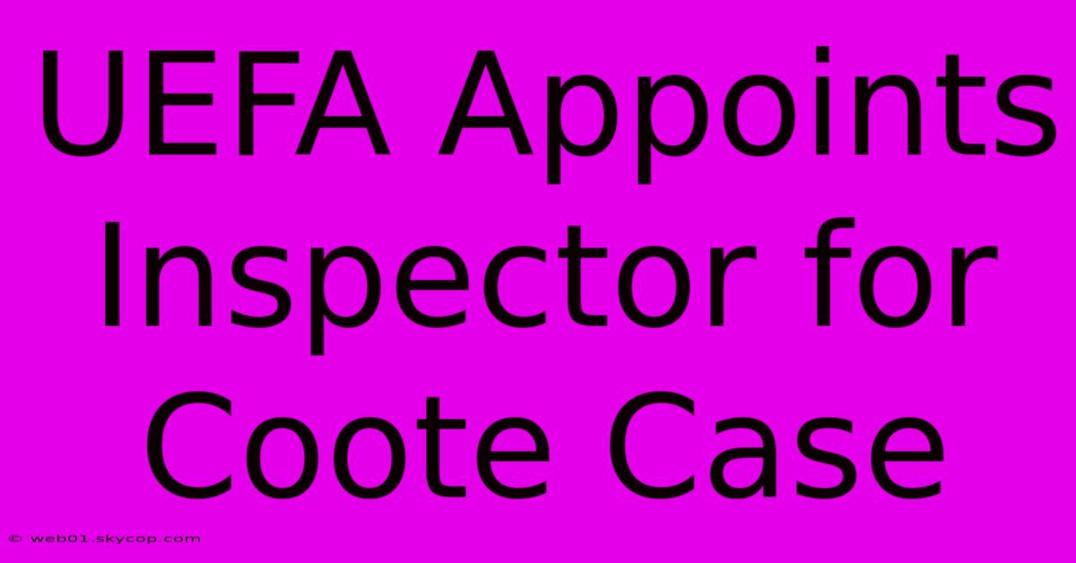 UEFA Appoints Inspector For Coote Case