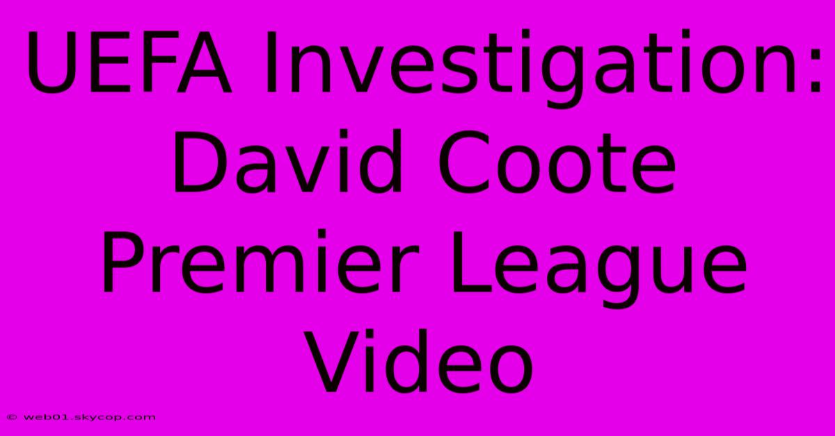 UEFA Investigation: David Coote Premier League Video