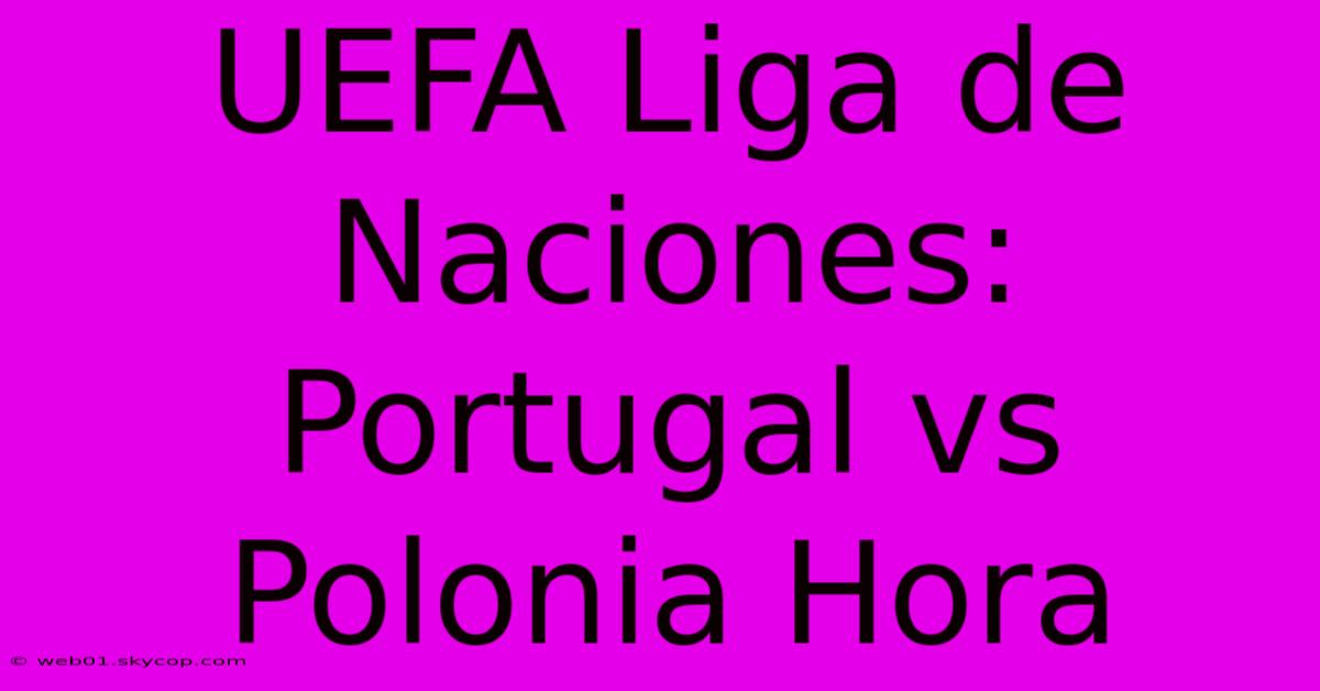 UEFA Liga De Naciones: Portugal Vs Polonia Hora